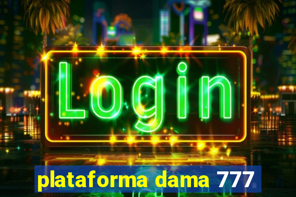 plataforma dama 777